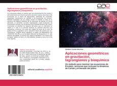 Bookcover of Aplicaciones geométricas en gravitación, lagrangianos y bioquímica