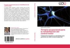 Bookcover of Terapia ocupacional para la rehabilitación del control motor
