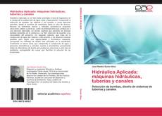 Bookcover of Hidráulica Aplicada: máquinas hidráulicas, tuberías y canales