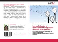 Bookcover of Los trabajos de la memoria sobre el pasado reciente de Argentina