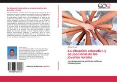 Buchcover von La situación educativa y ocupacional de los jóvenes rurales