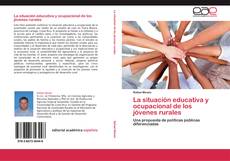 Copertina di La situación educativa y ocupacional de los jóvenes rurales