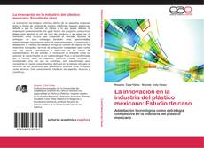 Capa do livro de La innovación en la industria del plástico mexicano: Estudio de caso 