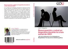 Bookcover of Desocupación y salud en Argentina durante la crisis social de 2001