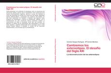 Bookcover of Cambiemos los estereotipos. El desafío del Siglo XXI