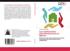 Bookcover of Las instituciones microfinancieras en México