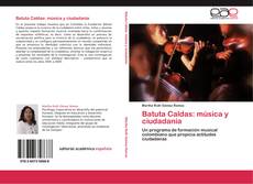 Couverture de Batuta Caldas: música y ciudadanía