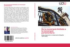 Bookcover of De la monarquía limitada a la monarquía parlamentaria