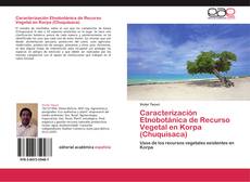 Bookcover of Caracterización Etnobotánica de Recurso Vegetal en Korpa (Chuquisaca)