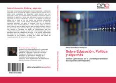 Bookcover of Sobre Educación, Política y algo más