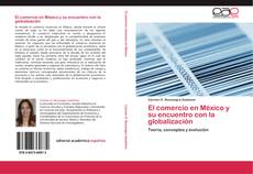 Bookcover of El comercio en México y su encuentro con la globalización