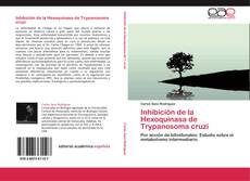 Portada del libro de Inhibición de la Hexoquinasa de Trypanosoma cruzi