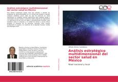 Bookcover of Análisis estratégico multidimensional del sector salud en México