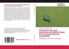 Buchcover von Creación de una escuela de fútbol base en la provincia de Castellón