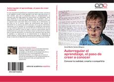 Bookcover of Autorregular el aprendizaje, el paso de creer a conocer