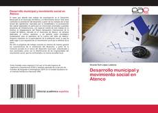 Copertina di Desarrollo municipal y movimiento social en Atenco
