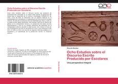 Borítókép a  Ocho Estudios sobre el Discurso Escrito Producido por Escolares - hoz