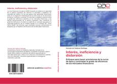 Buchcover von Interés, ineficiencia y distorsión