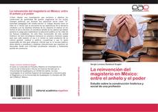 Copertina di La reinvención del magisterio en México: entre el anhelo y el poder