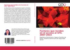 Factores que inciden en el acceso al SFS. 2007-2014 kitap kapağı