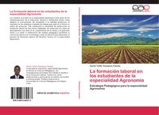 Bookcover of La formación laboral en los estudiantes de la especialidad Agronomía