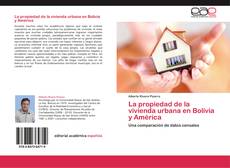 Bookcover of La propiedad de la vivienda urbana en Bolivia y América