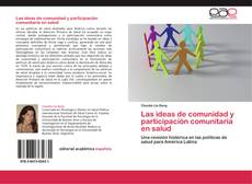 Las ideas de comunidad y participación comunitaria en salud kitap kapağı