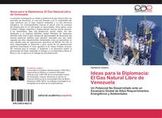 Ideas para la Diplomacia: El Gas Natural Libre de Venezuela kitap kapağı