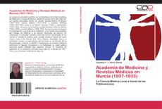 Bookcover of Academia de Medicina y Revistas Médicas en Murcia (1907-1933)