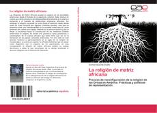 Bookcover of La religión de matriz africana