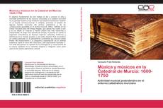 Bookcover of Música y músicos en la Catedral de Murcia: 1600-1750