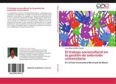El trabajo sociocultural en la gestión de extensión universitaria kitap kapağı