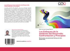 Bookcover of Los Enfoques de la medición del Desarrollo: Confrontación y Principios