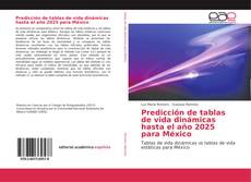 Buchcover von Predicción de tablas de vida dinámicas hasta el año 2025 para México