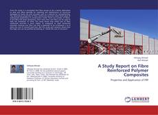 Copertina di A Study Report on Fibre Reinforced Polymer Composites
