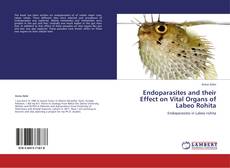Endoparasites and their Effect on Vital Organs of Labeo Rohita kitap kapağı