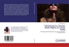 Bookcover of Christianity in a Secular State: Nigeria as a Case Study