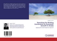 Bookcover of Searching for Binding Constraints on Economic Growth in Aruba