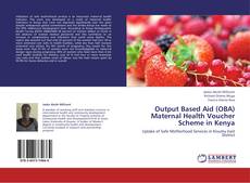 Output Based Aid (OBA) Maternal Health Voucher Scheme in Kenya kitap kapağı