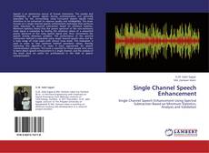 Bookcover of Single Channel Speech Enhancement