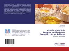 Couverture de Vitamin D profile in Pregnant and Lactating Women in Lahore, Pakistan