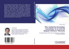 Couverture de The metal-to-insulator transition in Li and Al doped Lithium Titanate