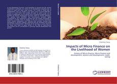 Buchcover von Impacts of Micro Finance on the Livelihood of Women