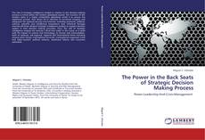 Bookcover of The Power in the Back Seats of Strategic Decision Making Process