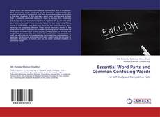 Bookcover of Essential Word Parts and Common Confusing Words