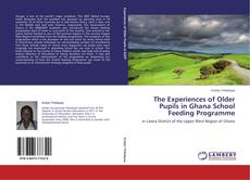 Couverture de The Experiences of Older Pupils in Ghana School Feeding Programme