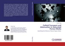 Couverture de Colloid Transport and Attenuation in Saturated Porous Media