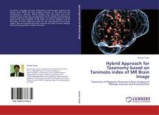 Bookcover of Hybrid Approach for Taxonomy based on Tanimoto index of MR Brain Image