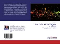 Bookcover of How to Secure the Blessing of Liberty