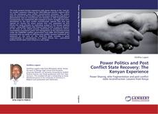 Buchcover von Power Politics and Post Conflict State Recovery: The Kenyan Experience